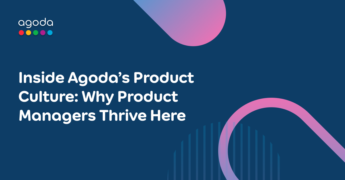 Inside Agoda’s Product Culture: Why Product Managers Thrive Here